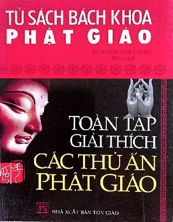 Ảnh bìa của Sách Tủ sách bách khoa Phật giáo: Toàn tập giải thích các thủ ấn Phật giáo