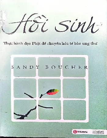Ảnh bìa của Sách Hồi sinh thực hành đạo Phật để chuyển hóa tế bào ung thư