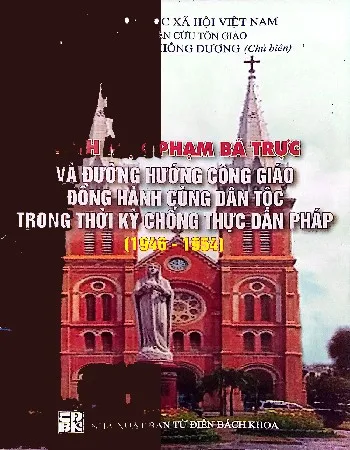 Ảnh bìa của Sách Linh mục Phạm Bá Trực và đường hướng cùng dân tộc trong thời kỳ chống thực dân Pháp 1946 - 1954