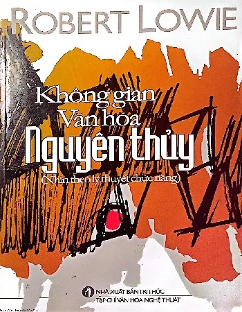 Ảnh bìa của Sách Không gian văn hóa nguyên thủy (nhìn theo lý thuyết chức năng)