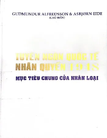 Ảnh bìa của Sách Tuyên ngôn quốc tế nhân quyền 1948: Mục tiêu chung của nhân loại