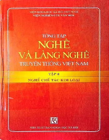 Ảnh bìa của Sách Tổng tập nghề và làng nghề truyền thống Việt Nam tập 2 Nghề chế tác kim loại