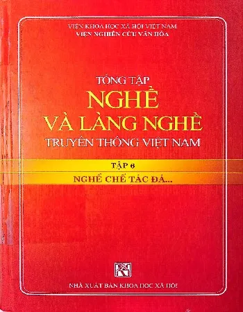 Ảnh bìa của Sách Tổng tập nghề và làng nghề truyền thống Việt Nam tập 6 Nghề chế tác đá…