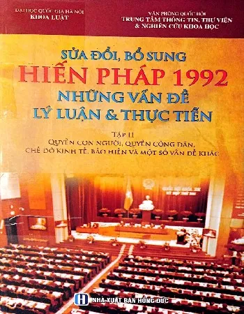 Ảnh bìa của Sách Sửa đổi, bổ sung Hiến pháp 1992 những vấn đề lý luận và thực tiễn. Tập II Quyền con người, quyền công dân, chế độ kinh tế, bảo hiến và một số vấn đề khác