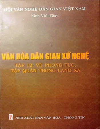 Ảnh bìa của Sách Văn hóa dân gian xứ Nghệ, tập 12: Về phong tục, tập quán trong làng xã