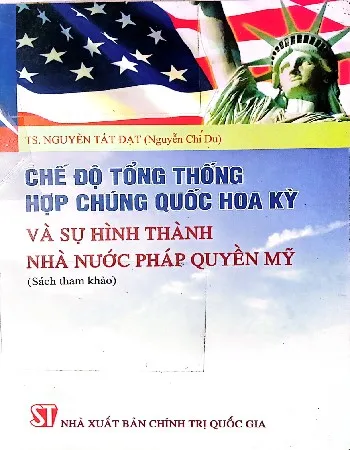 Ảnh bìa của Sách Chế độ tổng thống hợp chủng quốc Hoa Kỳ và sự hình thành Nhà nước pháp quyền Mỹ
