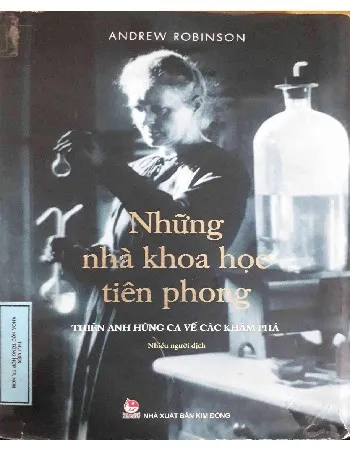 Ảnh bìa của Sách Những nhà khoa học tiên phong, thiên anh hùng ca về các khám phá