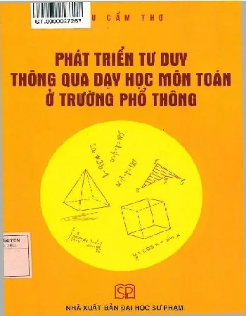 Ảnh bìa của Sách Phát triển tư duy thông qua dạy học môn toán ở trường phổ thông