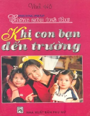 Ảnh bìa của Sách Phương pháp chăm sóc trẻ thơ khi con bạn đến trường