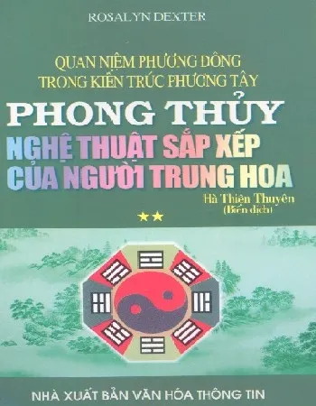 Ảnh bìa của Sách Quan niệm phương đông trong kiến trúc phương tây, Phong thủy nghệ thuật sắp xếp của Người Trung Hoa