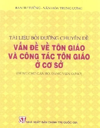 Ảnh bìa của Sách Tài liệu bồi dưỡng chuyên đề Vấn đề Tôn giáo và công tác Tôn giáo ở cơ sở