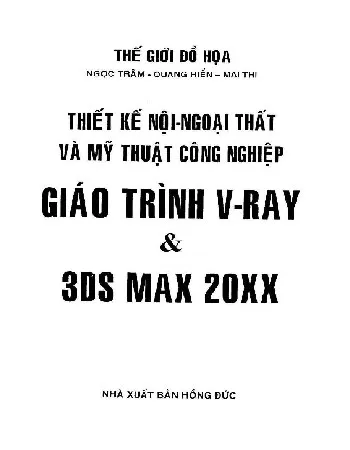 Ảnh bìa của Sách Thiết kế nội, ngoại thất và mỹ thuật công nghiệp, giáo trình V - Ray và 3DS Max 20XX