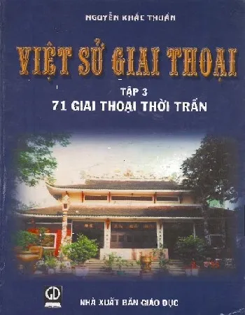 Ảnh bìa của Sách Việt sử giai thoại - tập 3 - 71 Giai thoại thời Trần