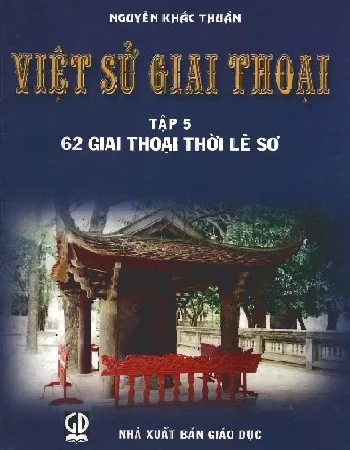 Ảnh bìa của Sách Việt sử giai thoại - tập 5 - 62 Giai thoại thời Lê Sơ