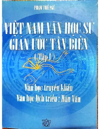 Ảnh bìa của Sách Việt Nam văn học sử giản ước tân biên tập 1 văn học truyền khẩu, văn học lịch triều Hán văn