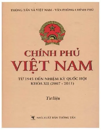 Ảnh bìa của Sách Chính phủ Việt Nam từ 1945 đến nhiệm kỳ Quốc hội XII từ 2007 đến 2011