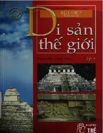 Ảnh bìa của Sách Di sản thế giới - Châu Mỹ (tiếp theo) - tập 8