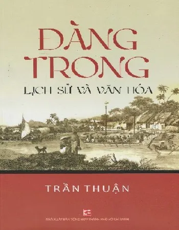 Ảnh bìa của Sách Đàng Trong Lịch sử Và Văn Hóa - Trần Thuận