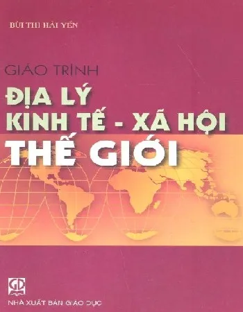 Ảnh bìa của Sách Giáo trình Địa lý kinh tế - xã hội thế giới