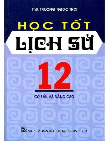 Ảnh bìa của Sách Học tốt lịch sử 12 (cơ bản và nâng cao)