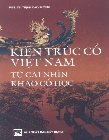Ảnh bìa của Sách Kiến trúc cổ Việt Nam từ cái nhìn khảo cổ học