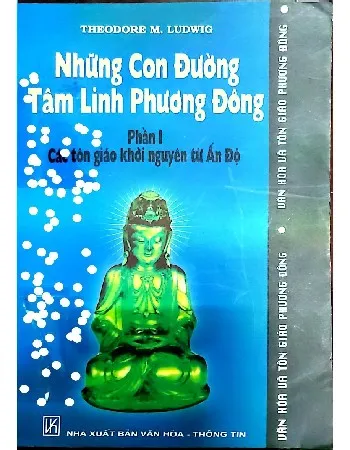 Ảnh bìa của Những con đường tâm linh phương đông, các tôn giáo khởi nguyên từ Ấn Độ, phần 1,