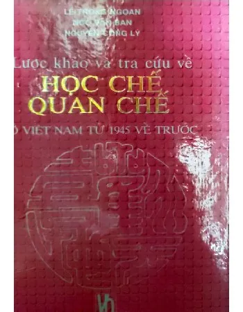 Ảnh bìa của Lược khảo, tra cứu học chế, quan chế ở Việt Nam từ 1945 về trước