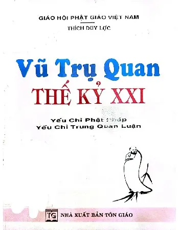 Ảnh bìa của Vũ trụ quan thế kỷ XXI yếu chỉ phật pháp yếu chỉ trung quán luận