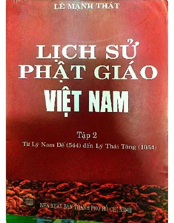 Ảnh bìa của Lịch sử phật giáo Việt Nam, từ Lý Nam Đế 544 đến Lý Thái Tông 1054, tập 2