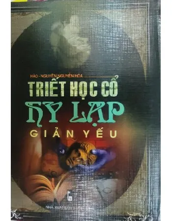 Ảnh bìa của Triết học cổ Hy lạp giản yếu