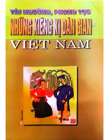 Ảnh bìa của Tín ngưỡng phong tục và những kiêng kị dân gian ở Việt Nam