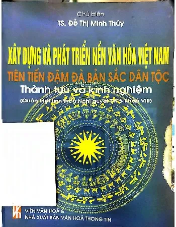 Ảnh bìa của Xây dựng và phát triển nền văn hóa tiên tiến đậm đà bản sắc dân tộc. Thành tựu và kinh nghiệm