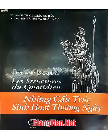 Ảnh bìa của Những cấu trúc sinh hoạt thường ngày, Văn minh vật chất, nền kinh tế và chủ nghĩa tư bản thế kỉ 15 - 17