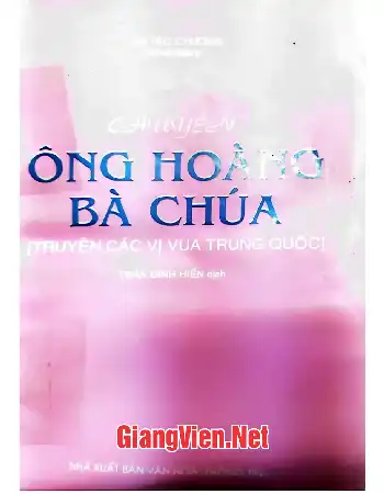 Ảnh bìa của Chuyện ông hoàng bà chúa, tập I: Truyện các vị vua Trung Quốc