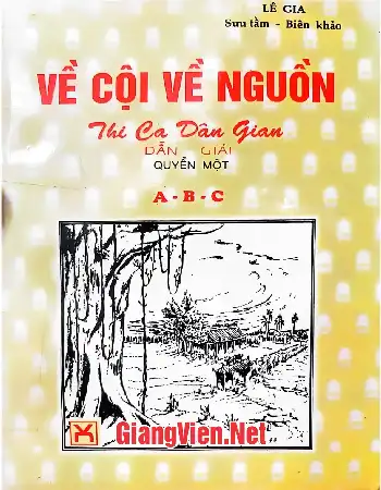Ảnh bìa của Về cội về nguồn -Thi ca dân gian dẫn giải, Quyển I A-B-C