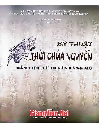Ảnh bìa của Mỹ thuật thời Chúa Nguyễn: Dẫn liệu từ di sản lăng mộ