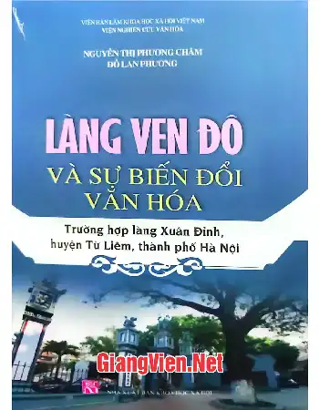 Ảnh bìa của Làng ven đô và sự biến đổi văn hóa Trường hợp làng Xuân Đỉnh, huyện Từ Liên, thành phố Hà Nội