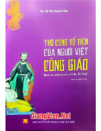 Ảnh bìa của Thờ cúng tổ tiên của người Việt Công giáo Nghiên cứu trường hợp giáo xứ Kẻ Sặt, Hải Dương