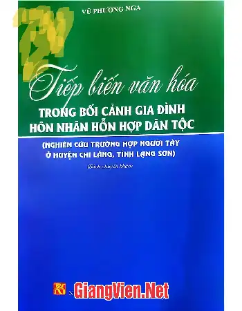 Ảnh bìa của Tiếp biến văn hóa trong bối cảnh gia đình hôn nhân hỗn hợp dân tộc nghiên cứu trường hợp người Tày ở huyện Chi Lăng, tỉnh Lạng Sơn