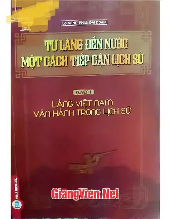 Ảnh bìa của Từ làng đến nước một cách tiếp cận lịch sử - Quyển 1: Làng Việt Nam vận hành trong lịch sử