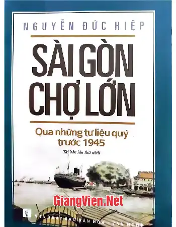 Ảnh bìa của Sài Gòn Chợ Lớn qua những tư liệu quý trước 1945