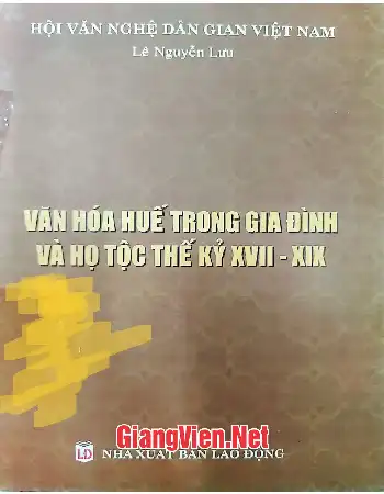 Ảnh bìa của Văn hóa Huế trong gia đình và họ tộc thế kỷ XVII - XIX