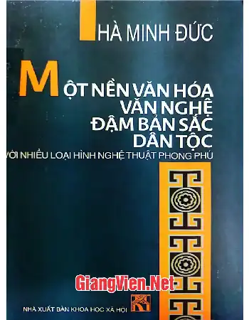 Ảnh bìa của Một nền văn hoá văn nghệ đậm bản sắc dân tộc với nhiều loại hình nghệ thuật phong phú