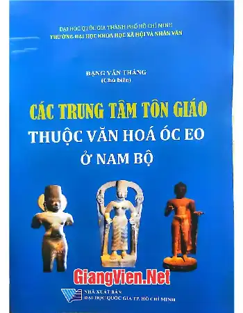 Ảnh bìa của Các trung tâm tôn giáo thuộc văn hóa óc eo ở Nam Bộ