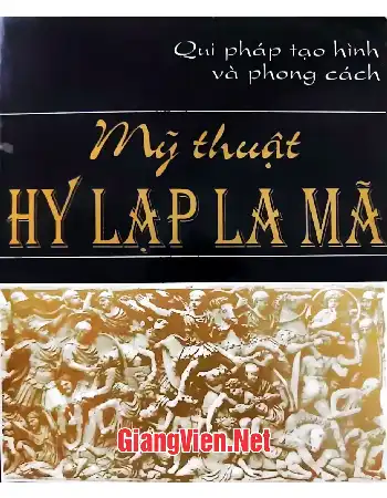 Ảnh bìa của Quy pháp tạo hình và phong cách Mỹ thuật Hy Lạp  La Mã