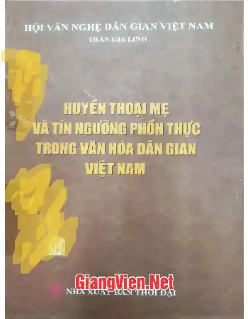Ảnh bìa của Huyền thoại mẹ và tín ngưỡng phồn thực trong văn hóa dân gian Việt Nam