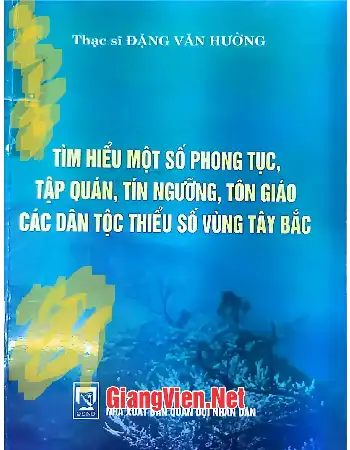 Ảnh bìa của Tìm hiểu một số phong tục, tập quán, tín ngưỡng, tôn giáo các dân tộc thiểu số vùng Tây Bắc