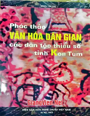 Ảnh bìa của Phác thảo văn hóa dân gian các dân tộc thiểu số tỉnh Kon Tum