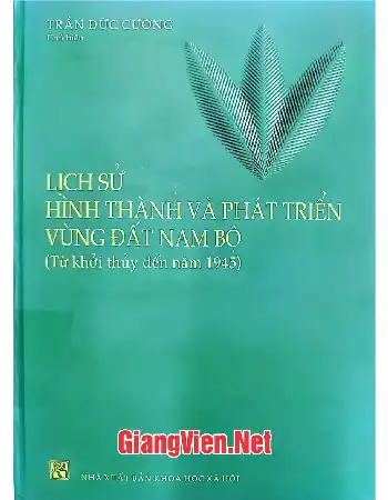 Ảnh bìa của Lịch sử hình thành và phát triển vùng đất Nam Bộ Từ khởi thủy đến năm 1945