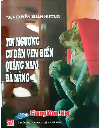 Ảnh bìa của Tín ngưỡng cư dân ven biển Quảng Nam - Đà Nẵng, Hình thái, đặc trưng và giá trị